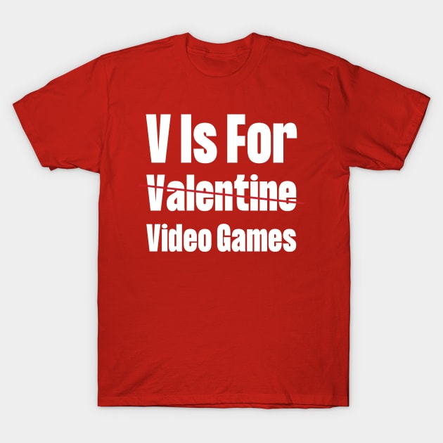 V Is For Video Games T-Shirt by HobbyAndArt